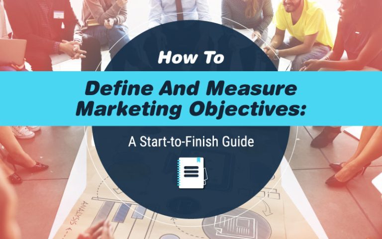 how-to-define-and-measure-marketing-objectives-a-start-to-finish-guide